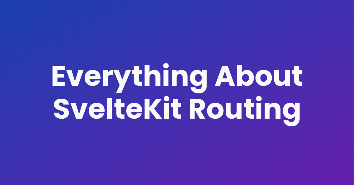 Everything About SvelteKit Routing